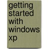 Getting Started With Windows Xp door Robert T. Grauer