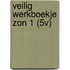 VEILIG WERKBOEKJE ZON 1 (5V)