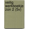 VEILIG WERKBOEKJE ZON 2 (5V) door Div