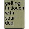 Getting in Ttouch with Your Dog door Linda Tellington-Jones
