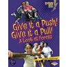 Give It a Push! Give It a Pull! by Jennifer Boothroyd