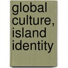 Global Culture, Island Identity door Olwig