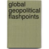 Global Geopolitical Flashpoints door Ewan W. Anderson