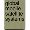 Global Mobile Satellite Systems door Peter A. Swan
