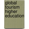 Global Tourism Higher Education door Cathy H.C. Hsu