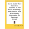 God In Christ, Three Discourses door Horace Bushnell