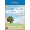 God's Healing for Life's Losses by Robert W. Kellemen