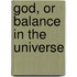 God, or Balance in the Universe