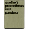 Goethe's Prometheus Und Pandora door Johann Heinrich J. Duentzer