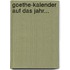 Goethe-Kalender Auf Das Jahr...