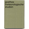 Goethes Meteorologische Studien by Waldemar Leopold Von Wasielewski