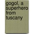 Gogol, A Superhero From Tuscany