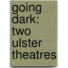 Going Dark: Two Ulster Theatres by John Keyes