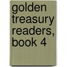 Golden Treasury Readers, Book 4 door Mary H. Coolidge