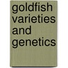 Goldfish Varieties and Genetics by Joseph Smartt