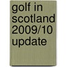 Golf In Scotland 2009/10 Update by Allan McAllister Ferguson