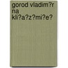 Gorod Vladim?r Na Kli?a?z?mi?e? door V. Georgievskii