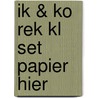 IK & KO REK KL SET PAPIER HIER door Onbekend