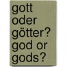 Gott oder Götter? God or Gods? by Unknown