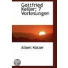 Gottfried Keller; 7 Vorlesungen by Albert Koster