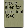 Gracie Allen for President 1940 door William Carroll