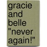 Gracie and Belle "Never Again!" by Nella Lush