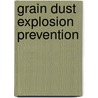 Grain Dust Explosion Prevention door Onbekend
