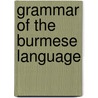 Grammar Of The Burmese Language door Adoniram Judson
