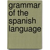 Grammar Of The Spanish Language door Francis Sales