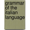 Grammar of the Italian Language door Alfred Elwes