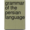 Grammar of the Persian Language door William Jones