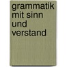 Grammatik mit Sinn und Verstand door Wolfgang Rug