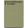 Grammatikübungen. 6. Schuljahr door Ursula Lassert