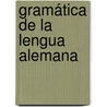 Gramática de la lengua alemana by Andreu Castell