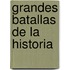 Grandes Batallas de La Historia
