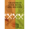 Grandma's Cook Book and Recipes by Pattie Hensley