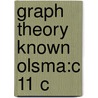 Graph Theory Known Olsma:c 11 C by W.T. Tutte