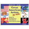 Great American Artists for Kids by MaryAnn F. Kohl