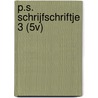 P.S. SCHRIJFSCHRIFTJE 3 (5V) door Maria van Gils