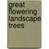Great Flowering Landscape Trees