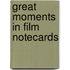 Great Moments In Film Notecards