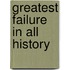 Greatest Failure in All History