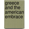 Greece And The American Embrace door Christos Kassimeris