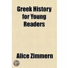 Greek History For Young Readers by Alice Zimmern