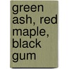 Green Ash, Red Maple, Black Gum by Soul Beat Africa