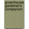 Greenhouse Gardener's Companion by Shane Smith