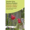 Grenzen setzen - Grenzen achten door Anselm Gr