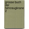 Grosse Buch der Fahrzeugkrane 2 by Rudolf Saller