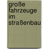 Große Fahrzeuge im Straßenbau door Monika Wittmann