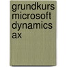 Grundkurs Microsoft Dynamics Ax door Andreas Luszczak